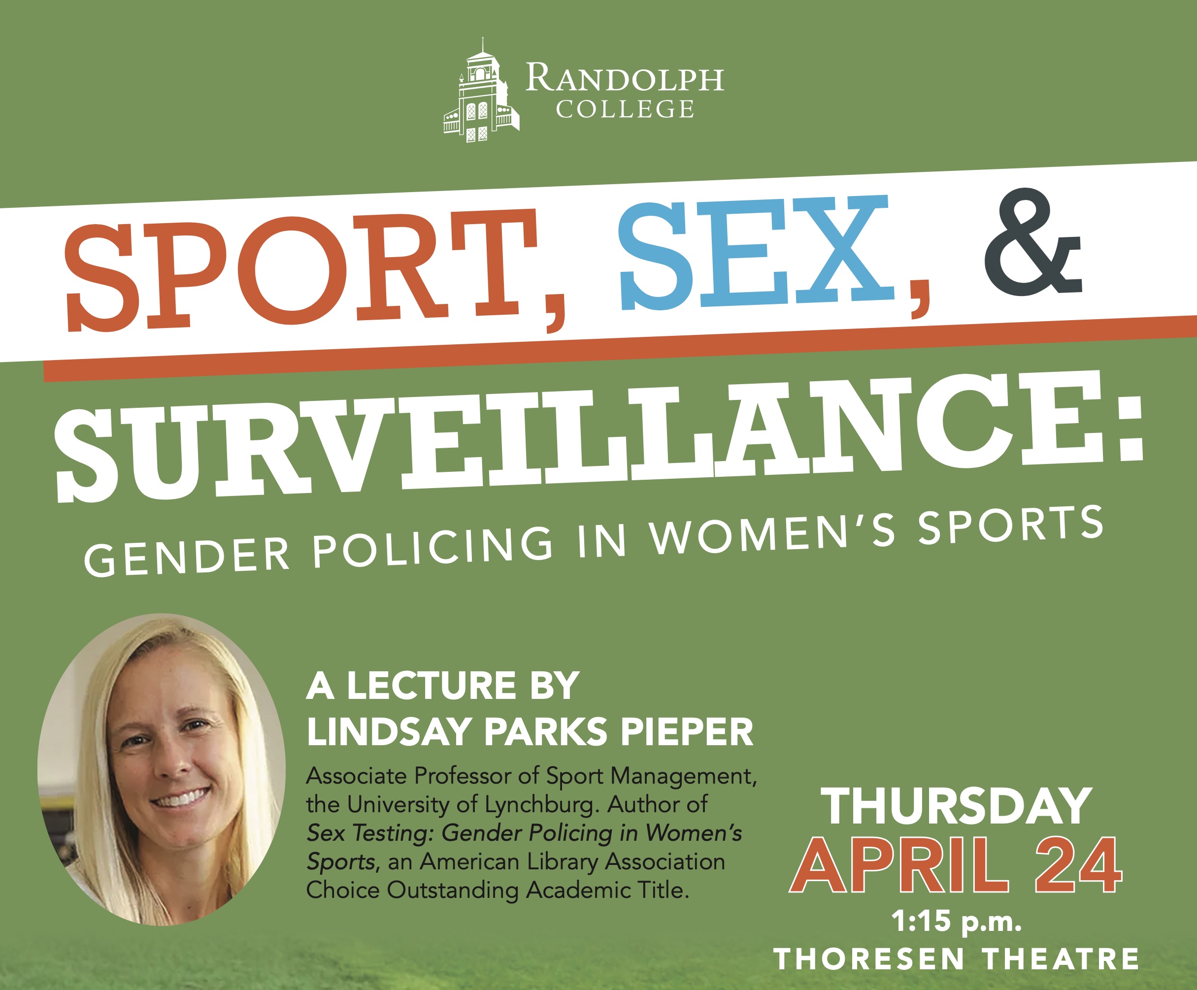 A green poster advertising a lecture by Lindsay Parks Pieper titled Sport, Sex, & Surveillance: Gender Policing in Women's Sports, held on April 24 and hosted by Randolph College. The poster features an oval headshot of Dr. Pieper, a smiling white woman with blond hair and brown eyes.